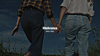 Mehrama ( Slowed   Reverb )