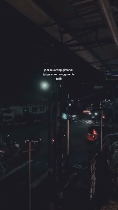 STORY WA || JADI MAU GIMANA? IKLAS APA NUNGGUIN DIA BALIK:)🙃 || SAD😔 || BUAT DI SW