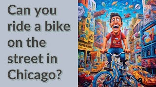 Can you ride a bike on the street in Chicago?