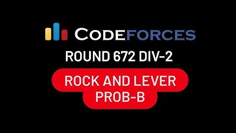 B. Rock and Lever | Codeforces Round #672 (Div. 2)