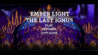 Ember Light :The Last Ignus Gameplay