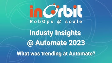 InOrbit @ Automate - Industry Insights: What