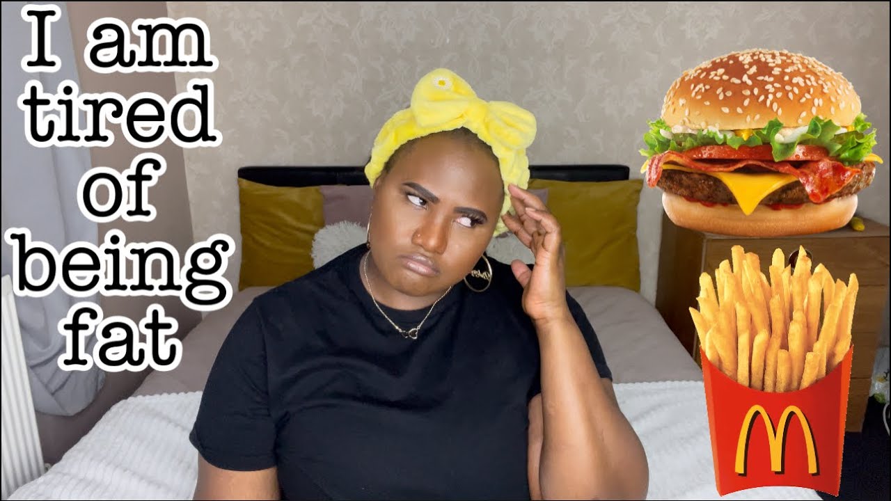 I'M TIRED OF BEING FAT!! - YouTube