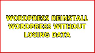 Wordpress: Reinstall WordPress Without Losing Data (2 Solutions!!)