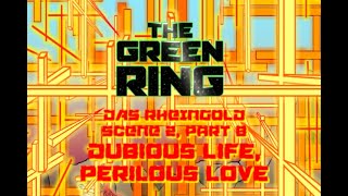 Dubious Life, Perilous Love: The Green Ring: Das Rheingold, Scene 2, Part 8