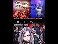 Little Lilith Live Experience