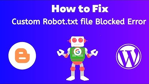 How to fix the Custom Robot txt Error || Blogger & Wordpress