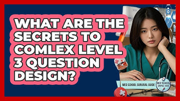 What Are The Secrets To COMLEX Level 3 Question Design? - Med School Survival Guide