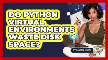 Do Python Virtual Environments Waste Disk Space? - Python Code School