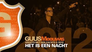 Guus Meeuwis - Het Is Een Nacht (Live @ Groots Met Een Zachte G 2012)