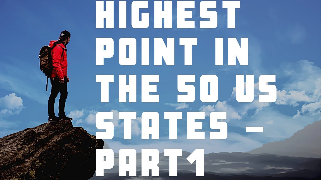 Highest Point in Each of the 50 US States - Part 1
