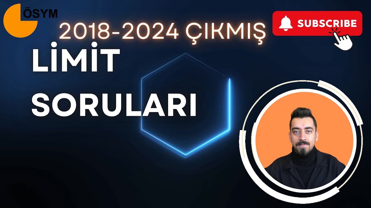 2018 2024 ÇIKMIŞ TÜM LİMİT SORULARI
