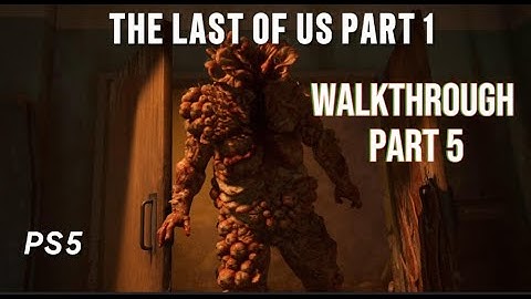 The Last Of Us Part 1 Walkthrough | Grounded Difficulty | No commentary - Part 5