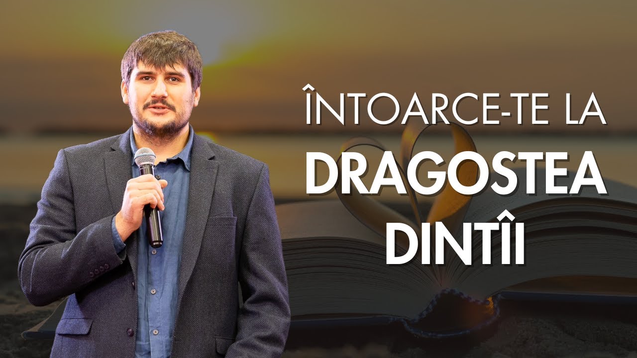 Amintește-ți și întoarce-te la dragostea dintîi | David Filat - YouTube