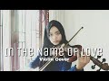 In The Name of Love (Martin Garrix & Bebe Rexha) Violin Cover | Azalea Charismatic
