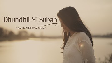 Dhundhli Si Subah | Saurabh Gupta Sunny