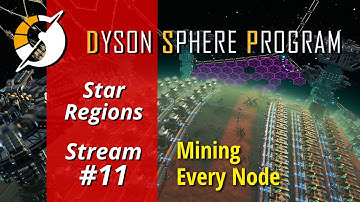 Star Regions - Mining Every Node - Dyson Sphere Program, Ep 11