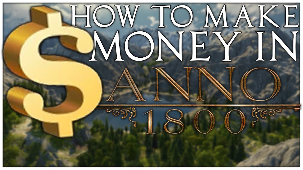 14 Methods to make money in Anno 1800