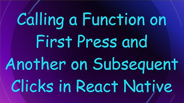 Calling a Function on First Press and Another on Subsequent Clicks in React Native