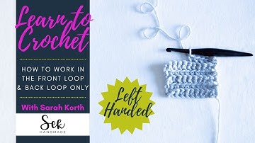 Learn to Work in the Front Loop Only and the Back Loop Only - Left Handed