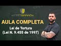 Lei de Tortura - Lei 9.455/97 - AULA COMPLETA | Prof. Ayres Barros