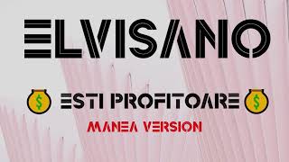 ELVISANO - ESTI PROFITOARE (MANEA VERSION) HIT 2020