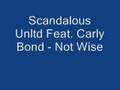 Thumbnail for Scandalous Unltd Feat. Carly Bond - Not Wise