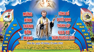 Trực Tiếp : Tiệc Mừng Thiết Lập Giáo Xứ Thánh Phanxicô Xaviê Và Mừng Lễ Bổn Mạng Gx (3/12/2024)