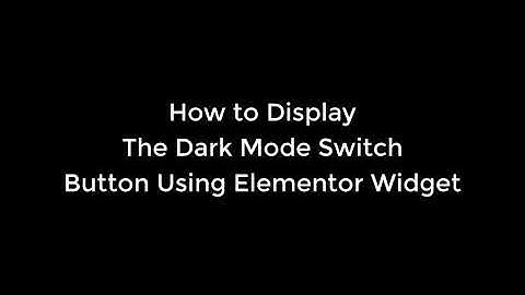 How to Use WP Dark Mode Elementor Widget