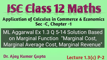 "ISC Class 12 Maths Sec C : M L Aggarwal Ex 1.3 Q 5-14 | Marginal Function | M.C, M.A.C, M.R  |"