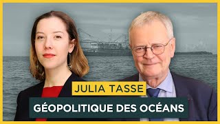 Géopolitique des océans. Avec Julia Tasse | Entretiens géopo