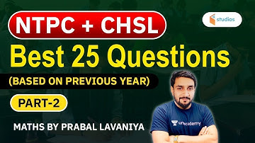NTPC+CHSL | Maths by Prabal Lavaniya | Best 25 Questions (Based on Previous Year)