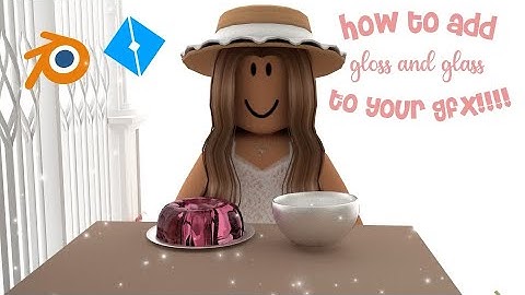 how to add GLOSS & GLASS to your GFX!!! | roblox studio & blender 2.79
