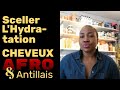 Comment sceller l hydratation de vos cheveux afro et antillais