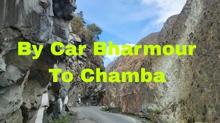 By Car Bharmour To Chamba Himachal pradesh India || Bharmour Chamba view