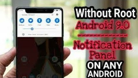GET ANDROID P NOTIFICATION BAR ON ANY ANDROID WITHOUT ROOT