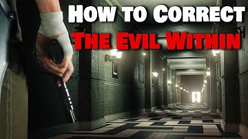 How to Correct The Evil Within