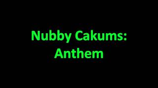 Nubby Cakums - Anthem