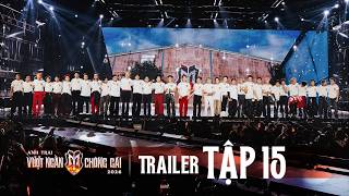 OFFICIAL TRAILER - ANH TRAI VƯỢT NGÀN CHÔNG GAI 2026 [TẬP 15] | CHẶNG CUỐI & NHỮNG DẤU ẤN KHÓ QUÊN