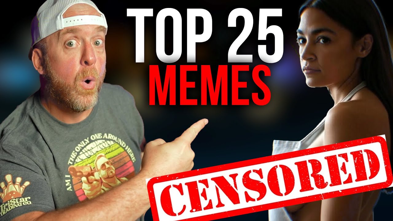 TOP 25 MEMES! IT'S SPICY FREEDOM!