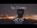 Tez Cadey - Seve (Radio Edit) // S L O W E D