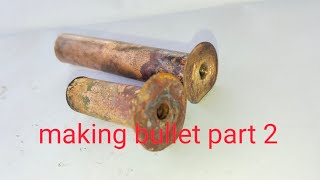 making bullet part 2