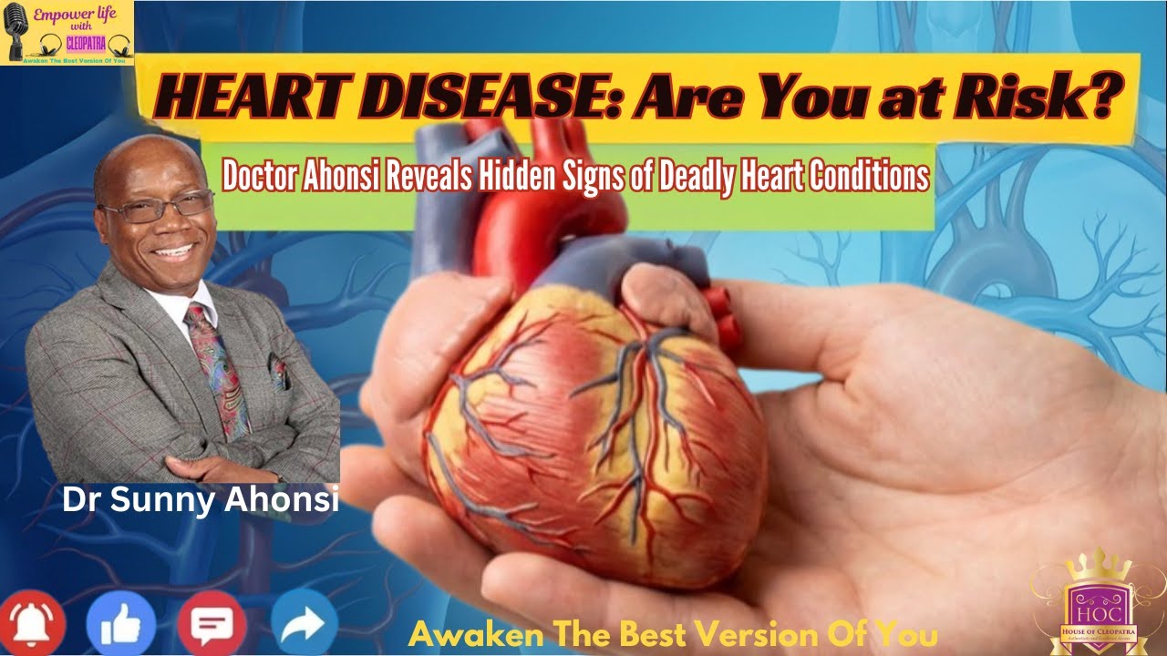 HEART DISEASE: Are You at Risk? Doctor Ahonsi Reveals Hidden Signs of Deadly Heart Conditions