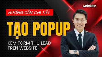 Tạo Popup thu Lead trên Website bằng Salekit.io (Chi tiết A - Z)