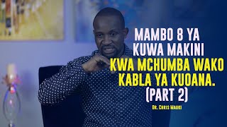 Dr. Chris Mauki: Mambo 8 ya kuwa makini kwa mchumba wako kabla ya kuoana.(Part 2)
