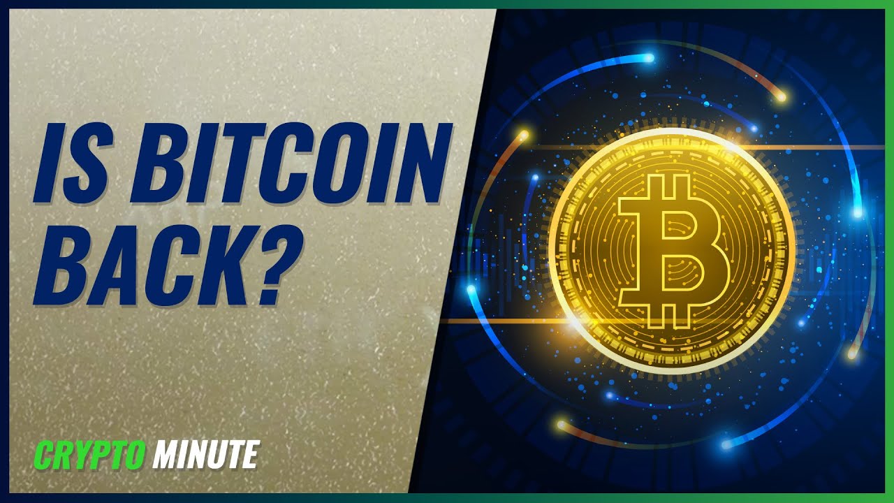 Is Bitcoin Finally Back?