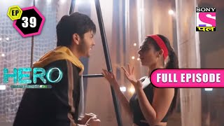 Veer Trains Zara | Hero: Gayab Mode On - Ep 39 | Full Episode | 27 February 2022