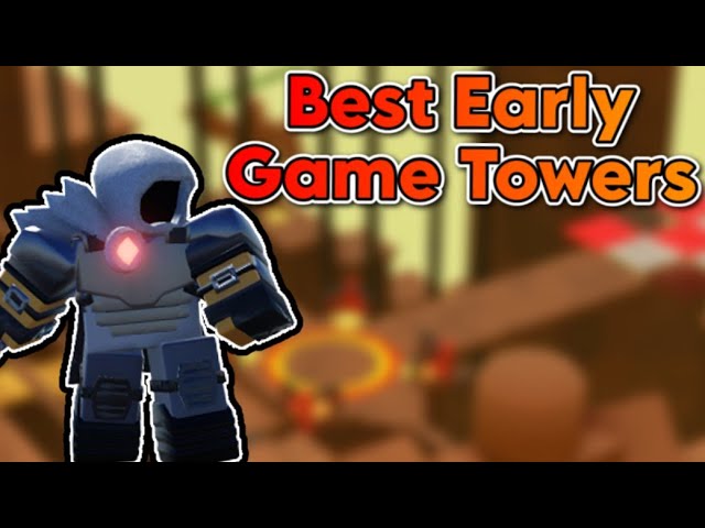 Ranking all Early Game towers.