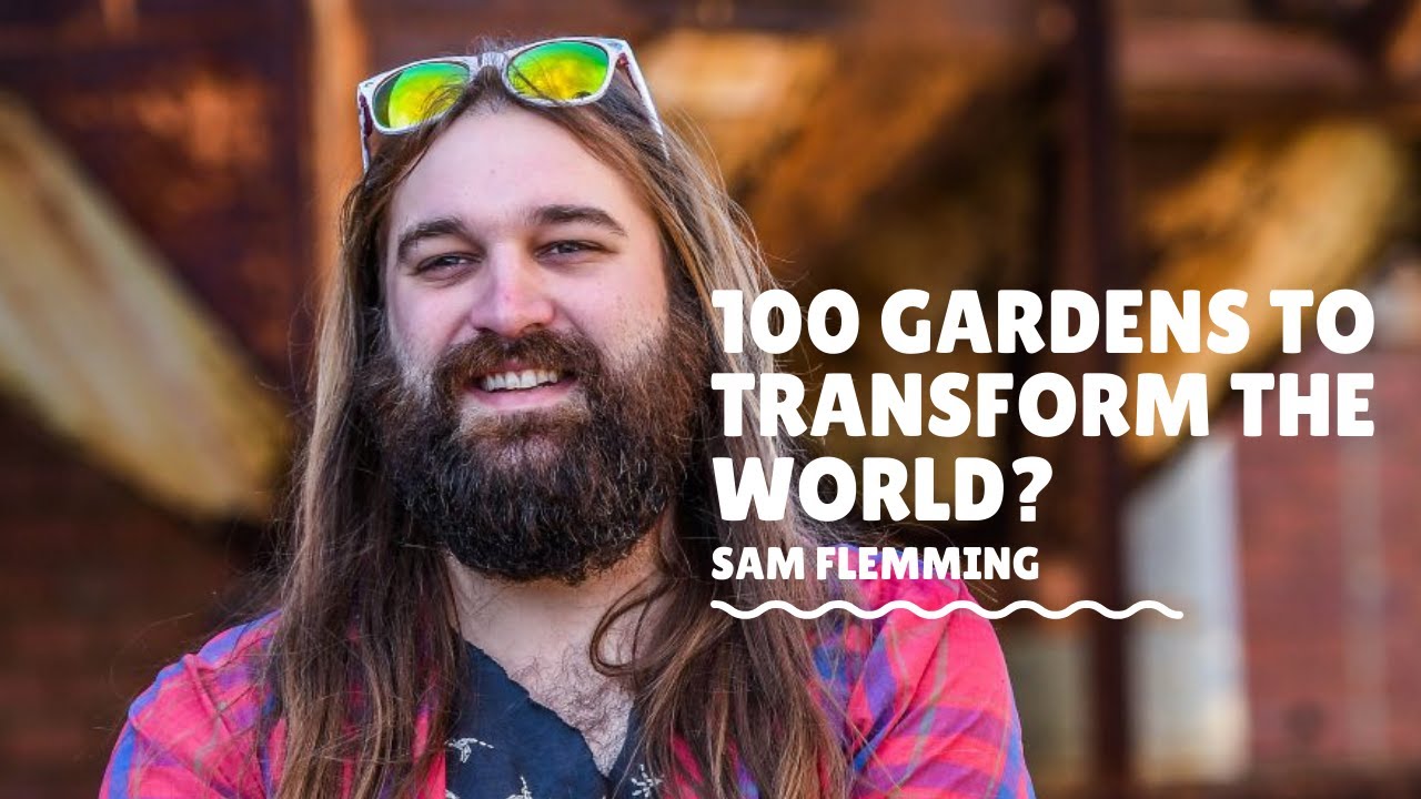 Meet Sam Fleming Cofounder of 100 Gardens & Aquaponic Guru YouTube