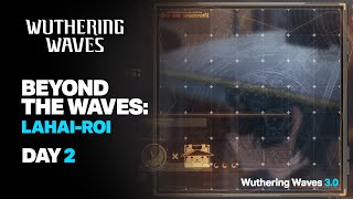 Beyond the Waves: Lahai-Roi Day 2 Gameplay - Wuthering Waves 3.0
